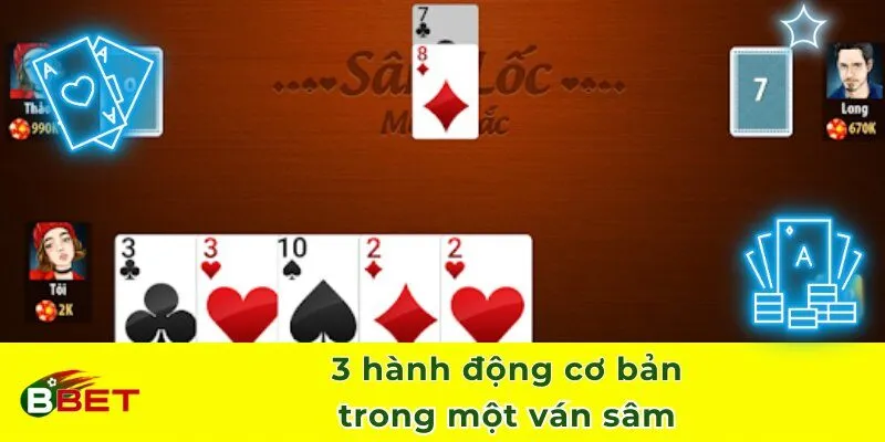 3 hành động cơ bản trong một ván sâm 