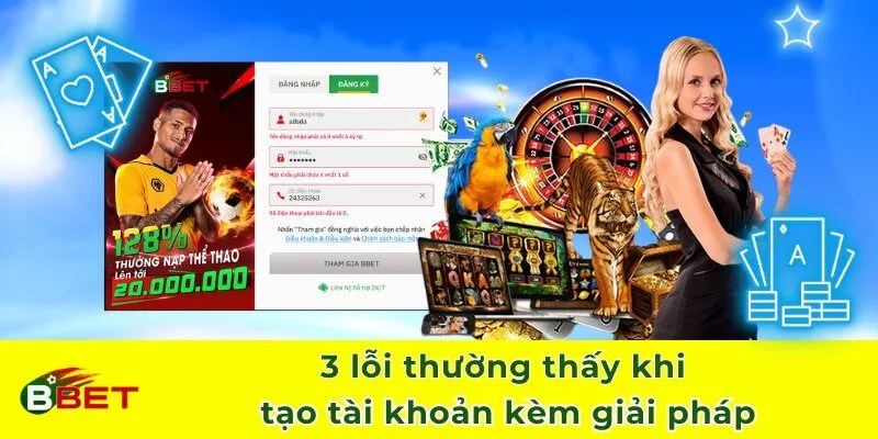 3 lỗi thường thấy khi tạo tài khoản kèm giải pháp
