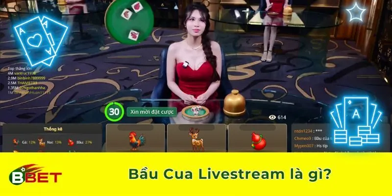 Bầu Cua Livestream là gì?
