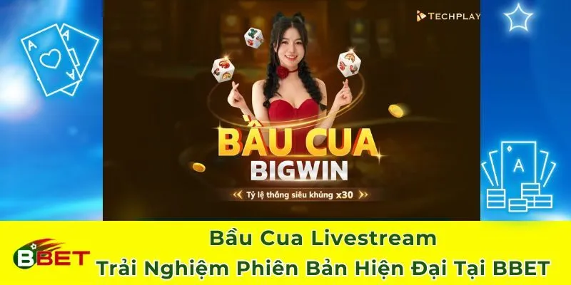 Bầu Cua Livestream - Trải Nghiệm Phiên Bản Hiện Đại BBET