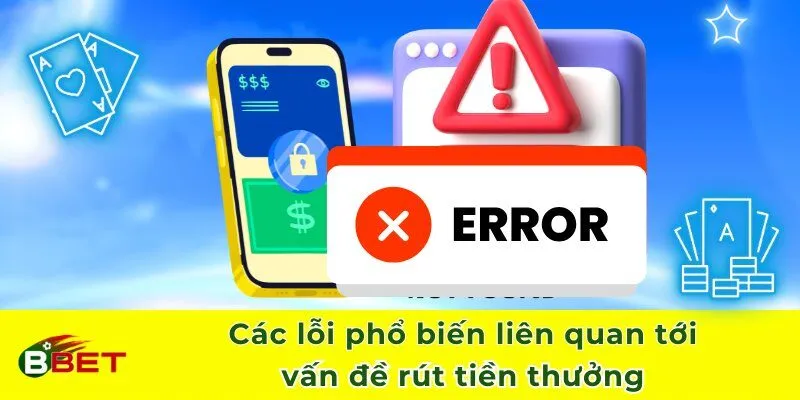 Các lỗi phổ biến liên quan tới vấn đề rút tiền thưởng