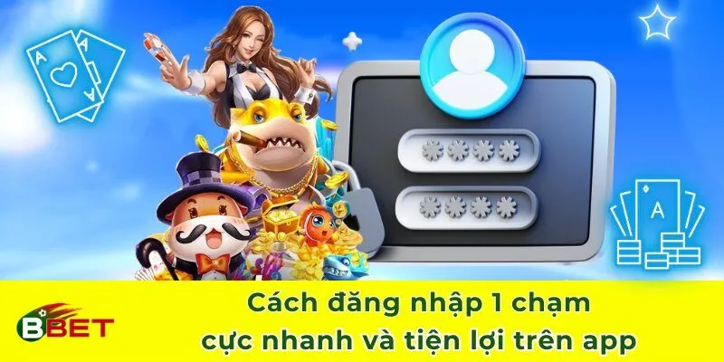 Cách đăng nhập 1 chạm cực nhanh và tiện lợi trên app