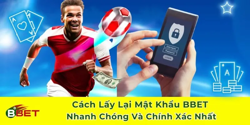 Cách Lấy Lại Mật Khẩu BBET Nhanh Chóng Và Chính Xác Nhất