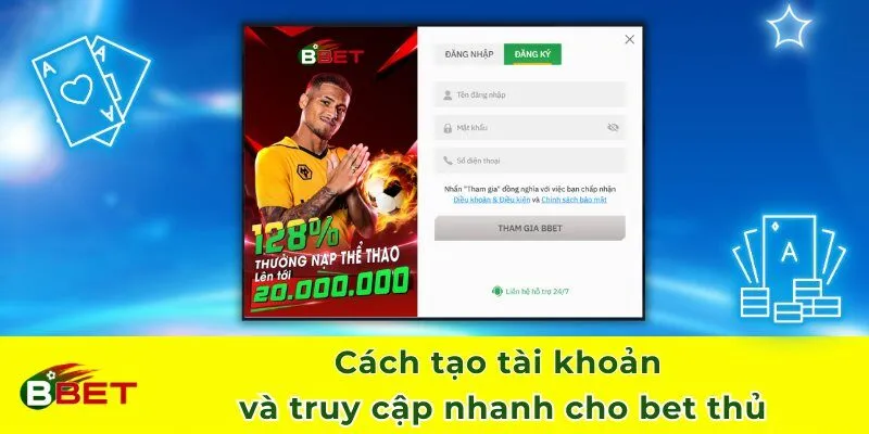 Cách tạo tài khoản và truy cập nhanh cho bet thủ