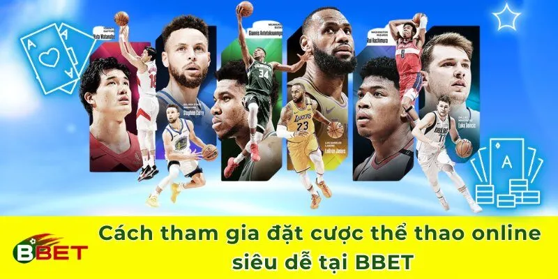 Cách tham gia đặt cược thể thao online siêu dễ tại BBET
