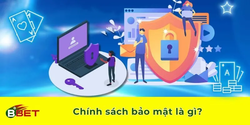 Chính sách bảo mật là gì?