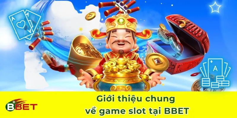 Giới thiệu chung về game slot tại BBET