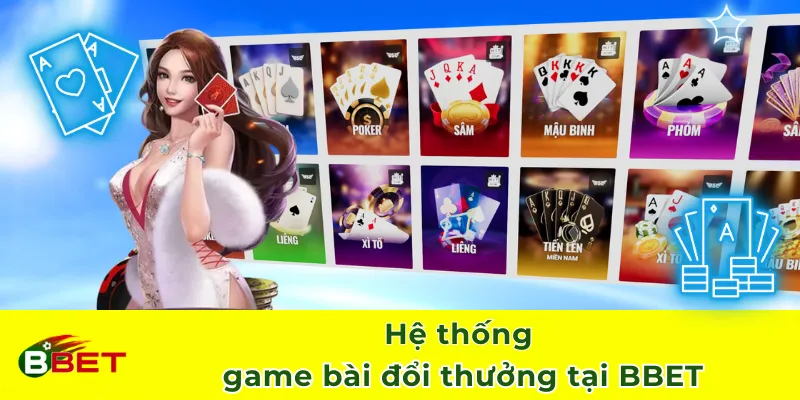 Hệ thống game bài đổi thưởng tại BBET