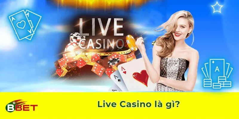 Live Casino là gì?