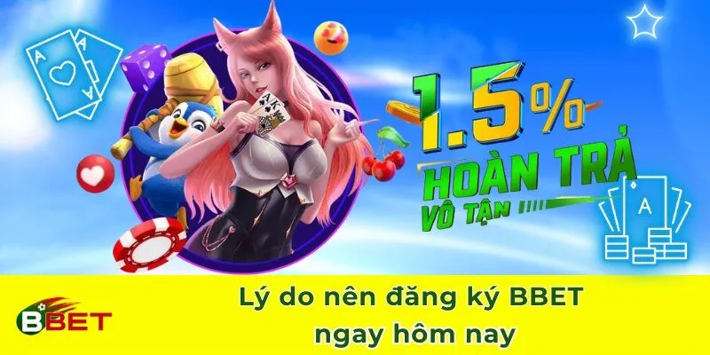 Lý do nên đăng ký BBET ngay hôm nay
