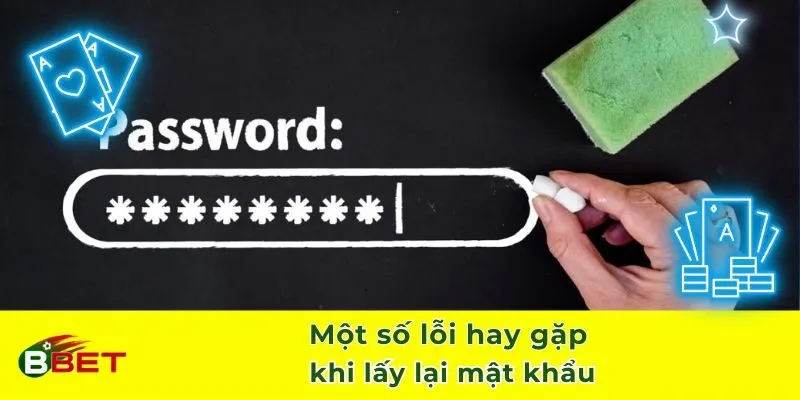 Một số lỗi hay gặp khi lấy lại mật khẩu
