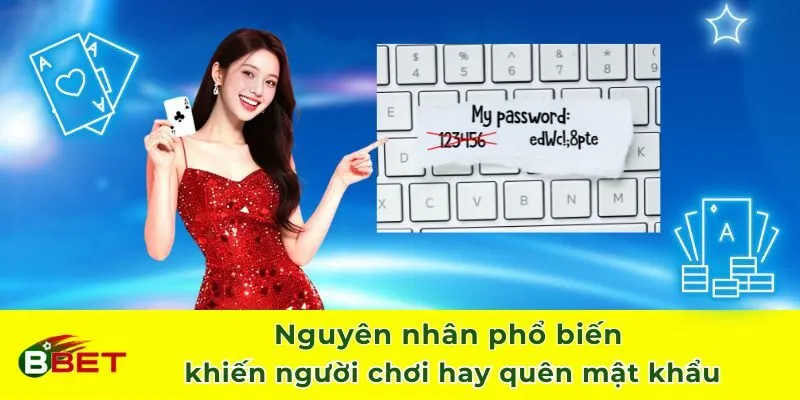 Nguyên nhân phổ biến khiến người chơi hay quên mật khẩu