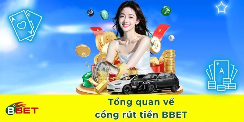 Tổng quan về cổng rút tiền BBET